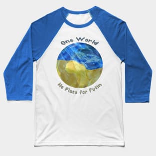 One World, Support Ukraine, No place for Putin Baseball T-Shirt